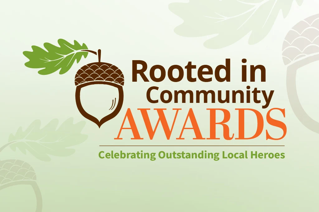 Rooted in Community Awards - Celebrating Outstanding local Heroes