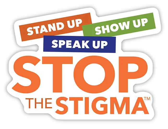 Stand Up. Show Up. Speak Up. Stop the Stigma.